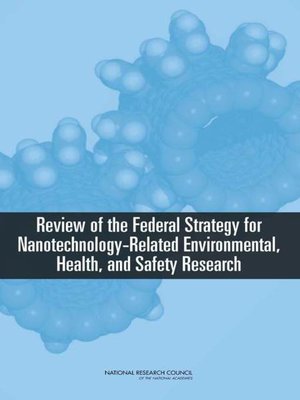 cover image of Review of the Federal Strategy for Nanotechnology-Related Environmental, Health, and Safety Research